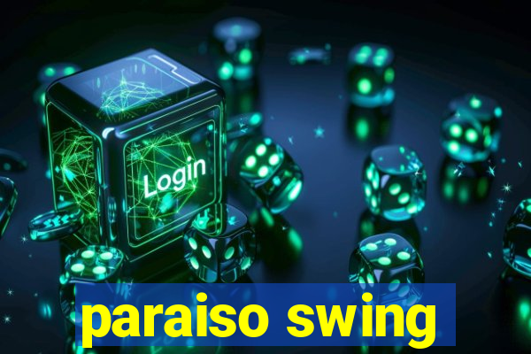 paraiso swing